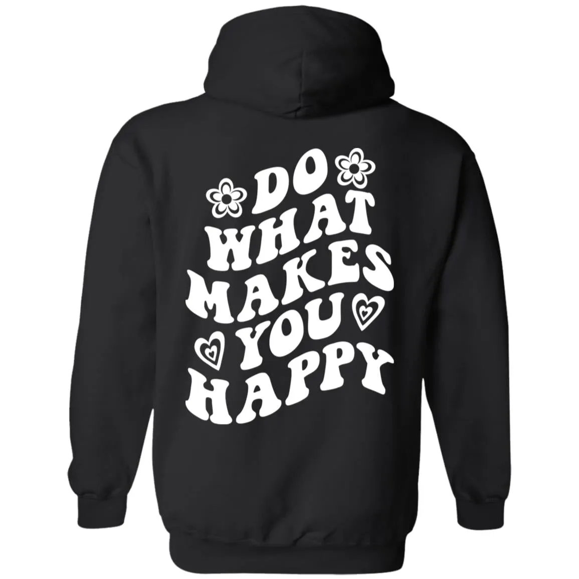 Do What Makes You Happy Hoodie