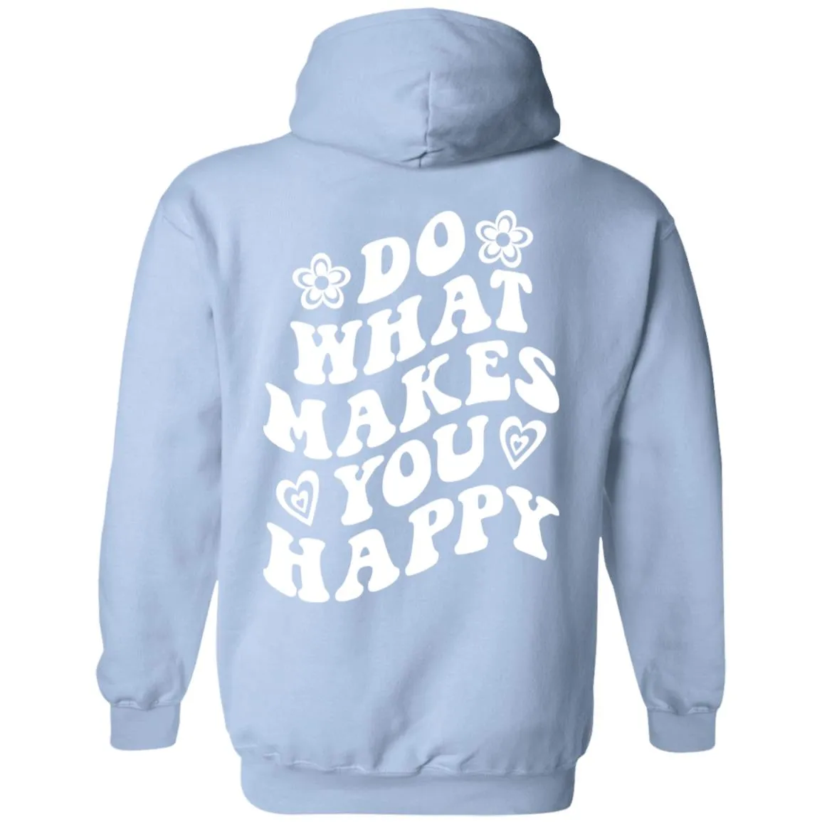 Do What Makes You Happy Hoodie