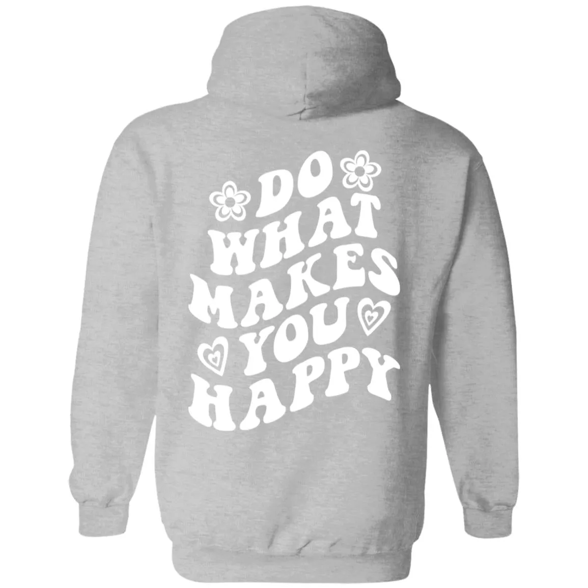 Do What Makes You Happy Hoodie