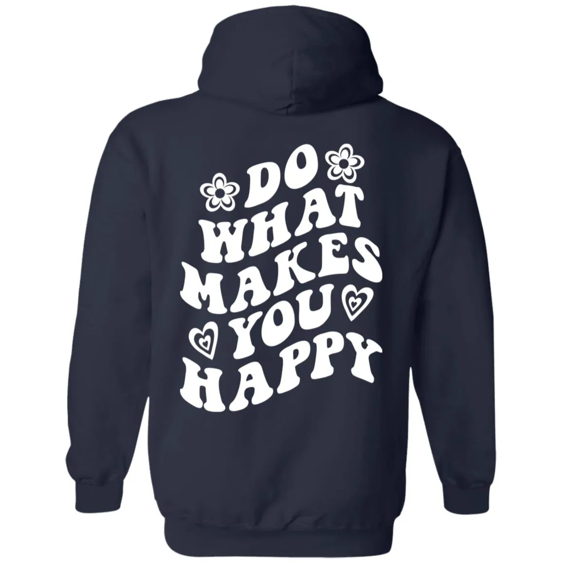 Do What Makes You Happy Hoodie