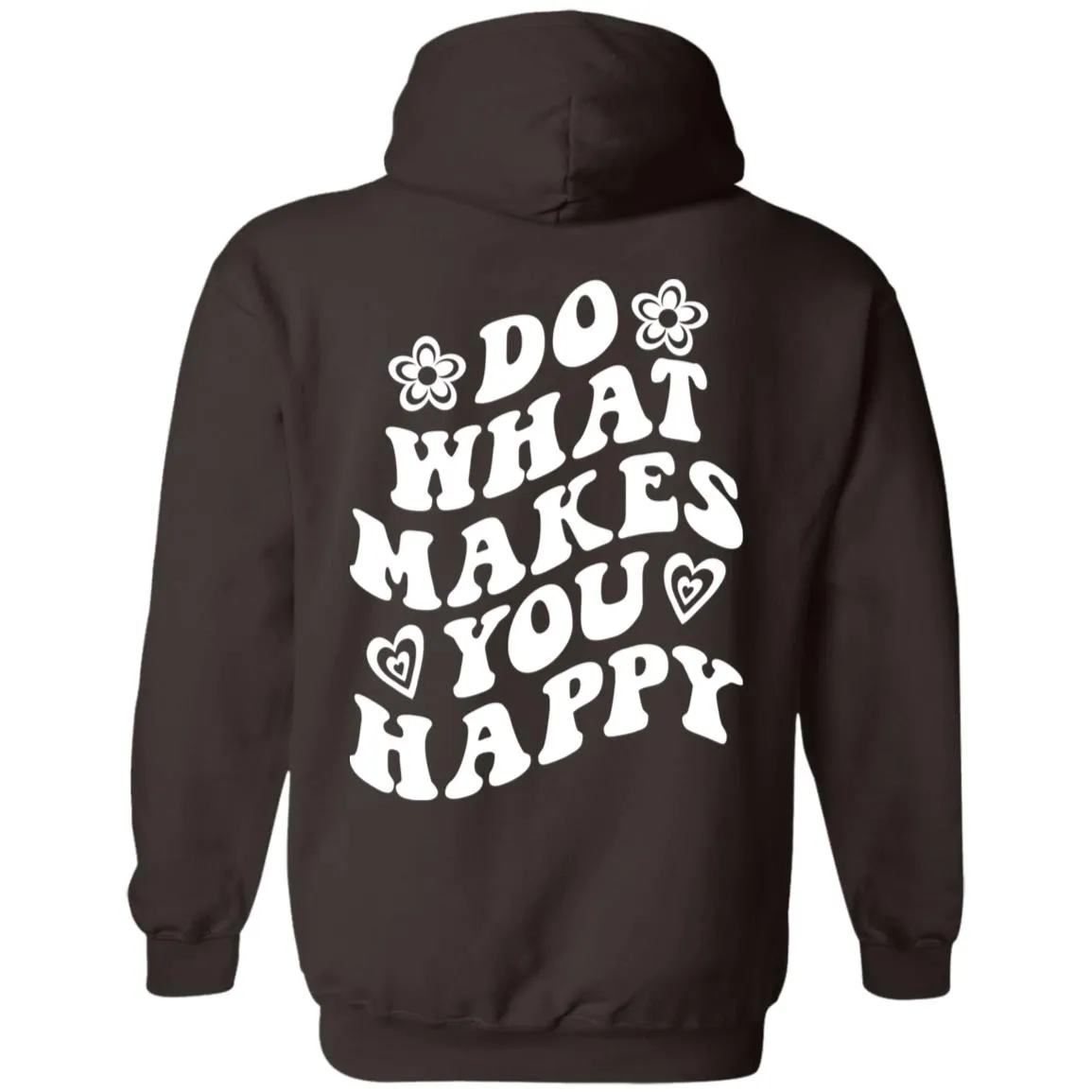 Do What Makes You Happy Hoodie